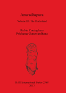 Anuradhapura: Volume III: The Hinterland