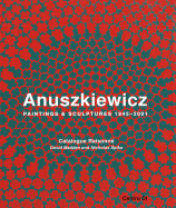 Anuskiewicz: Paintings & Sculptures 1945-2001