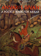 Anvari's Divan: A Pocket Book for Akbar