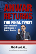 Anwar Returns: The Final Twist: The prosecution and release of Anwar Ibrahim