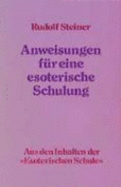 Anweisungen Fr Eine Esoterische Schulung Aus Den Inhalten Der Esoterischen Schule - Steiner, Rudolf