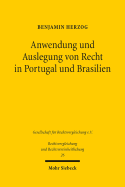 Anwendung Und Auslegung Von Recht in Portugal Und Brasilien: Eine Rechtsvergleichende Untersuchung Aus Genetischer, Funktionaler Und Postmoderner Perspektive. Zugleich Ein Pladoyer Fur Mehr Savigny Und Weniger Jhering