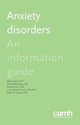 Anxiety Disorders: An Information Guide - Rector, Neil a, and Bourdeau, Danielle, and Kitchen, Kate