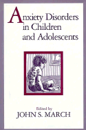 Anxiety Disorders in Children and Adolescents - March, John S, MD, MPH (Editor)