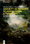 Anxiety in Modern Scandinavian Literature: August Strindberg, Inger Christensen, Karl Ove Knausgrd