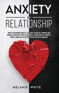 Anxiety in Relationship: How to overcome anxiety, jealousy, negative thinking, manage insecurity and attachment. Learn how to eliminate couples conflicts to establish better relationships