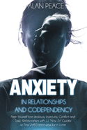 Anxiety in Relationships and Codependency (second edition): Free Yourself from Jealousy, Insecurity, Conflict and Toxic Relationships with 12 'How To' Guides to Find Self-Esteem and Joy in Love