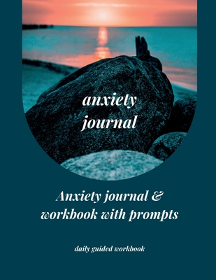 Anxiety Journal: Anxiety Journal & Workbook with Prompts - Boon Connections