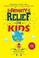 Anxiety Relief for Kids: Subtle symptoms of anxiety in children that parents need to recognise in order to take positive action. Stop the Worry-Panic-Fear Cycle before it's too late!