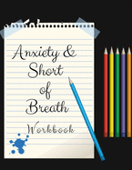 Anxiety & Short of Breath: Your Guide to Free From Frightening, Obsessive or Compulsive Behavior, Helps Overcome Anxiety, Fears and Face the World, Build Self-Esteem, Find Balance