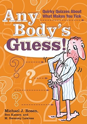 Any Body's Guess!: Quirky Quizzes about What Makes You Tick - Rosen, Michael J