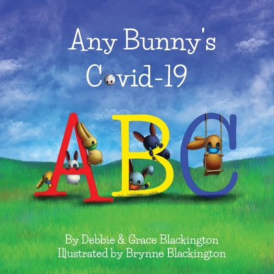 Any Bunny's Covid-19 ABC - Blackington, Debbie, and Blackington, Grace