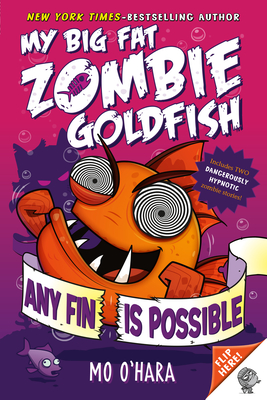 Any Fin Is Possible: My Big Fat Zombie Goldfish - O'Hara, Mo