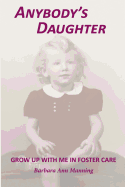 Anybody's Daughter: Grow Up With Me in Foster Care - Hamilton, Patricia Ann, and Manning, Barbara Ann