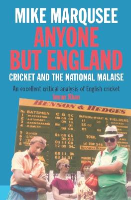 Anyone But England: Cricket and the National Malaise - Marqusee, Mike