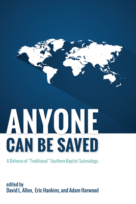 Anyone Can Be Saved - Allen, David L, PH.D. (Editor), and Hankins, Eric (Editor), and Harwood, Adam (Editor)
