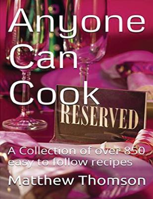 Anyone Can Cook: A Collection of over 850 of our favorite recipes - Thomson, Matthew