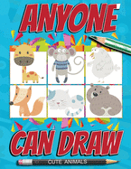 Anyone can draw cute animals: Easy Step-by-Step Drawing Tutorial for Kids, Teens, and Beginners