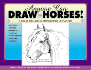 Anyone Can Draw Horses!: A Step-By-Step Guide to Drawing Horses for All Ages