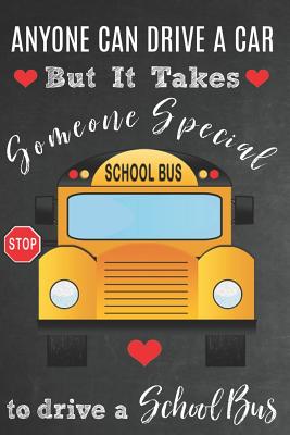 Anyone Can Drive A Car But It Takes Someone Special To Drive A School Bus: Bus Driver Appreciation Gift: Lined Journal / Notebook - Studios, Sentiments, and Designs, Delightfuldilly