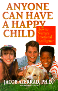 Anyone Can Have a Happy Child, New and Revised: The Simple Secret of Positive Parenting