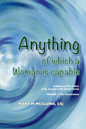 Anything of Which a Woman Is Capable: A History of the Sisters of St. Joseph in the United States, Volume 1. Volume 1
