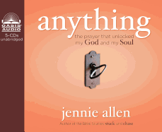 Anything: The Prayer That Unlocked My God and My Soul