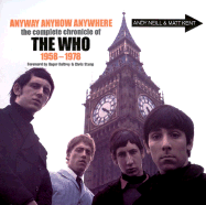 Anyway Anyhow Anywhere: The Complete Chronicle of The Who 1958-1978 - Neill, Andy, and Kent, Matt, and Daltrey, Roger (Foreword by)