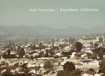 Anywhere, California - VanderLans, Rudy