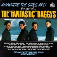 Anywhere the Girls Are!: The Best of Fantastic Baggys - Fantastic Baggys