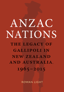 Anzac Nations: The legacy of Gallipoli in New Zealand and Australia,1965-2015