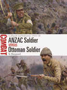 Anzac Soldier Vs Ottoman Soldier: Gallipoli and Palestine 1915-18