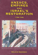 Anzacs, Empires and Israel's Restoration 1798-1948