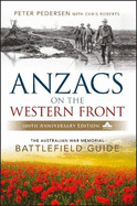 ANZACS on the Western Front: The Australian War Memorial Battlefield Guide