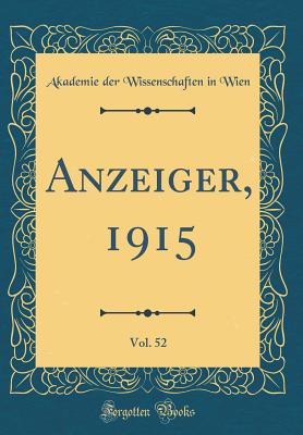 Anzeiger, 1915, Vol. 52 (Classic Reprint) - Wien, Akademie Der Wissenschaften in