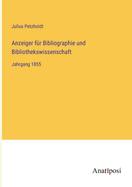 Anzeiger f?r Bibliographie und Bibliothekswissenschaft: Jahrgang 1855