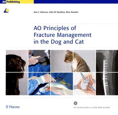 AO Principles of Fracture Management in the Dog and Cat - Johnson, Ann L, and Houlton, John E F, and Vannini, Rico