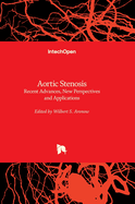 Aortic Stenosis: Recent Advances, New Perspectives and Applications
