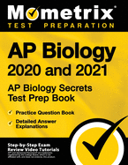AP Biology 2020 and 2021 - AP Biology Secrets Test Prep Book, Practice Question Book, Detailed Answer Explanations: [includes Step-By-Step Exam Review Video Tutorials]