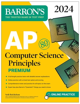 AP Computer Science Principles Premium, 2024: 6 Practice Tests + Comprehensive Review + Online Practice - Reichelson, Seth