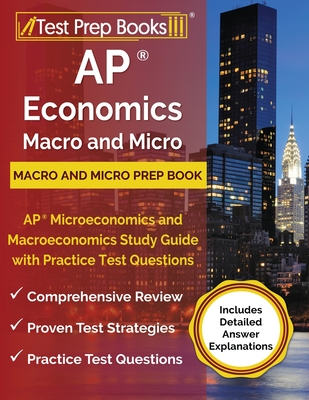 AP Economics Macro and Micro Prep Book: AP Microeconomics and Macroeconomics Study Guide with Practice Test Questions [Includes Detailed Answer Explanations] - Tpb Publishing