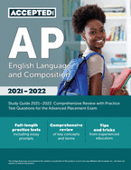 AP English Language and Composition Study Guide 2021-2022: Comprehensive Review with Practice Test Questions for the Advanced Placement Exam