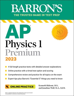 AP Physics 1 Premium, 2023: Comprehensive Review with 4 Practice Tests + an Online Timed Test Option - Rideout, Kenneth, and Wolf, Jonathan
