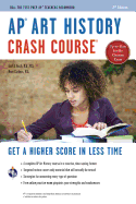 Ap(r) Art History Crash Course, 2nd Ed., Book + Online: Get a Higher Score in Less Time