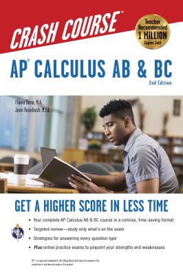 Ap(r) Calculus AB & BC Crash Course, 2nd Ed., Book + Online: Get a Higher Score in Less Time - Rosebush, J, and Schwartz, Stu (Revised by), and Banu, Flavia