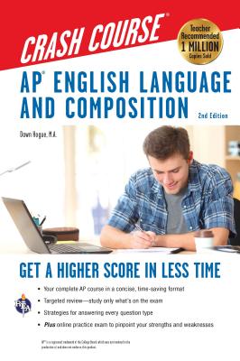 Ap(r) English Language & Composition Crash Course, 2nd Edition: Get a Higher Score in Less Time - Hogue, Dawn