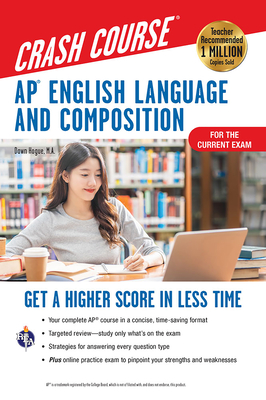 Ap(r) English Language & Composition Crash Course, 3rd Ed., Book + Online: Get a Higher Score in Less Time - Hogue, Dawn