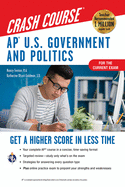 Ap(r) U.S. Government & Politics Crash Course, Book + Online: Get a Higher Score in Less Time