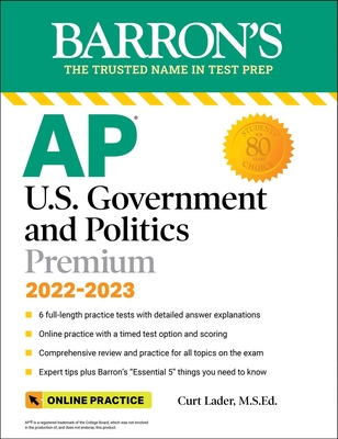 AP U.S. Government and Politics Premium, 2022-2023: Comprehensive Review with 6 Practice Tests + an Online Timed Test Option - Lader, Curt