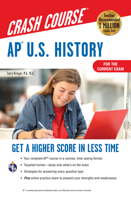 AP U.S. History Crash Course, Book + Online: Get a Higher Score in Less Time - Krieger, Larry